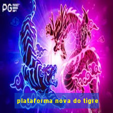 plataforma nova do tigre